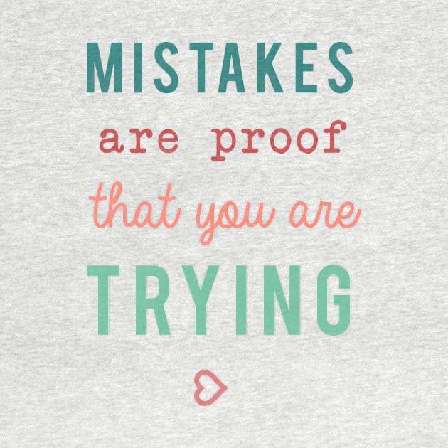 Mistakes are proof that you are trying Motivational Quote Typography by kristinedesigns